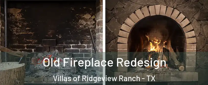 Old Fireplace Redesign Villas of Ridgeview Ranch - TX