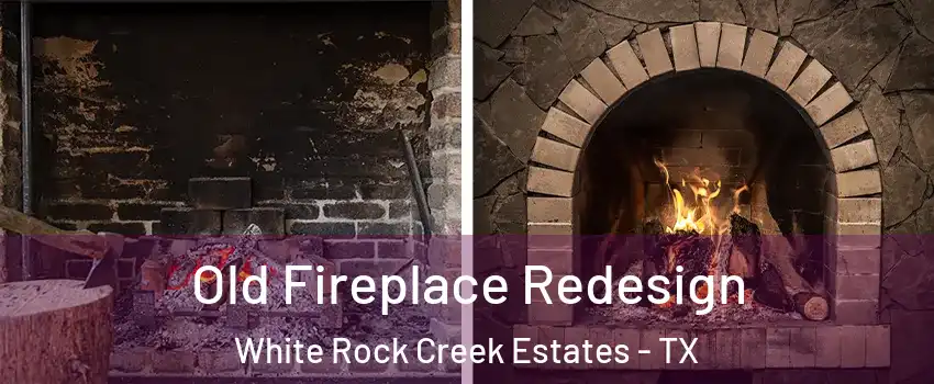 Old Fireplace Redesign White Rock Creek Estates - TX
