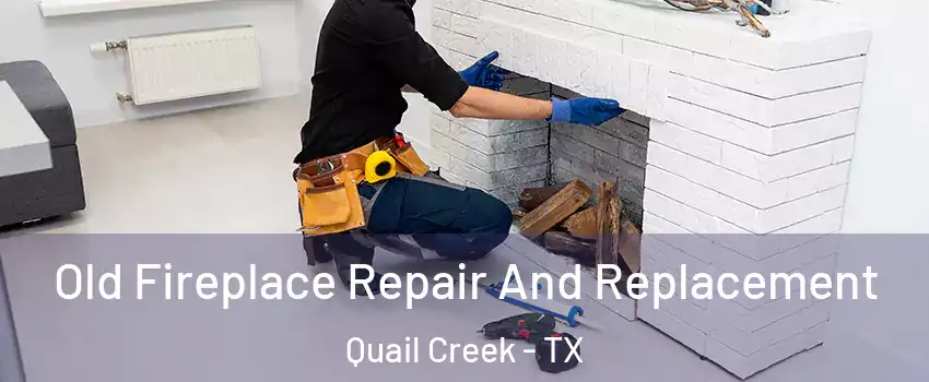 Old Fireplace Repair And Replacement Quail Creek - TX