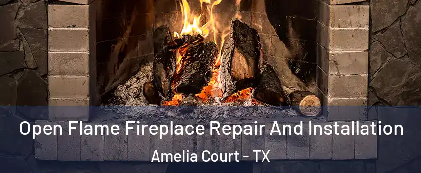 Open Flame Fireplace Repair And Installation Amelia Court - TX