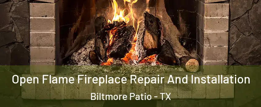Open Flame Fireplace Repair And Installation Biltmore Patio - TX