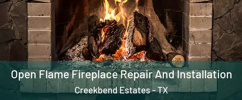 Open Flame Fireplace Repair And Installation Creekbend Estates - TX