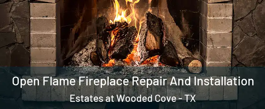 Open Flame Fireplace Repair And Installation Estates at Wooded Cove - TX