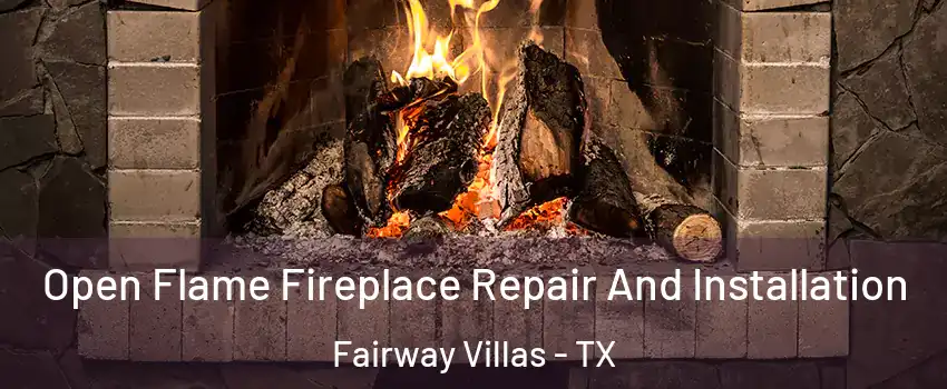 Open Flame Fireplace Repair And Installation Fairway Villas - TX