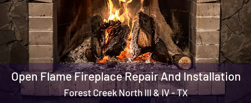 Open Flame Fireplace Repair And Installation Forest Creek North III & IV - TX
