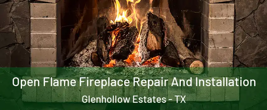 Open Flame Fireplace Repair And Installation Glenhollow Estates - TX