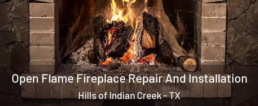 Open Flame Fireplace Repair And Installation Hills of Indian Creek - TX