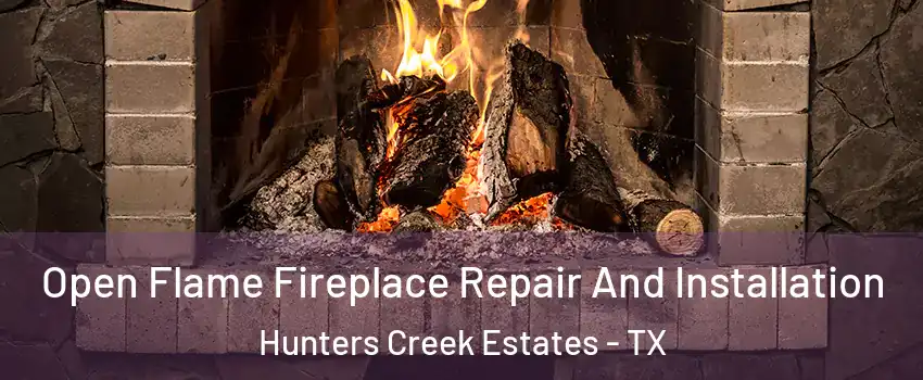 Open Flame Fireplace Repair And Installation Hunters Creek Estates - TX