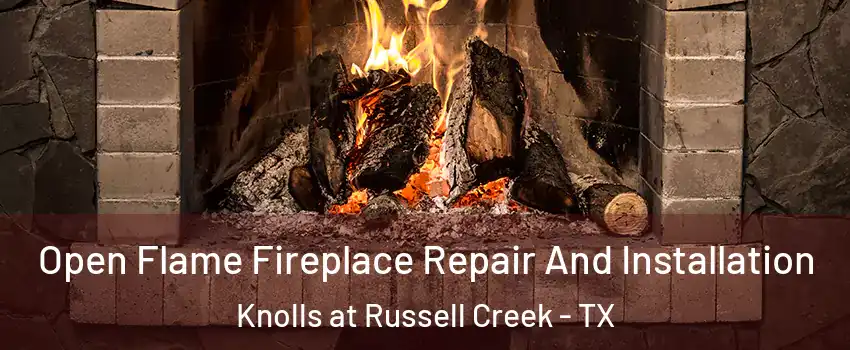 Open Flame Fireplace Repair And Installation Knolls at Russell Creek - TX