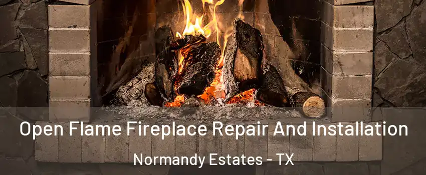 Open Flame Fireplace Repair And Installation Normandy Estates - TX