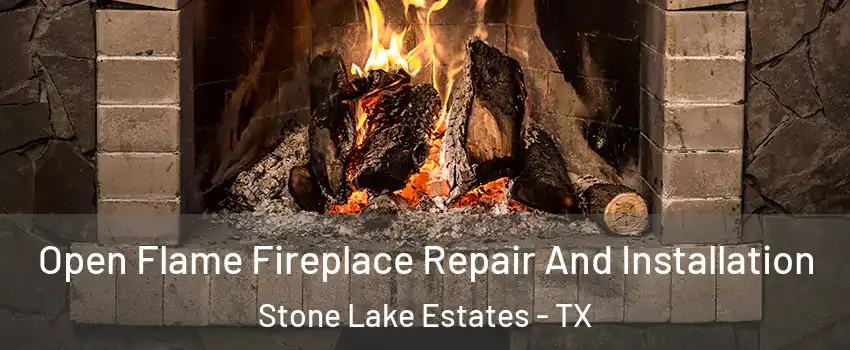 Open Flame Fireplace Repair And Installation Stone Lake Estates - TX