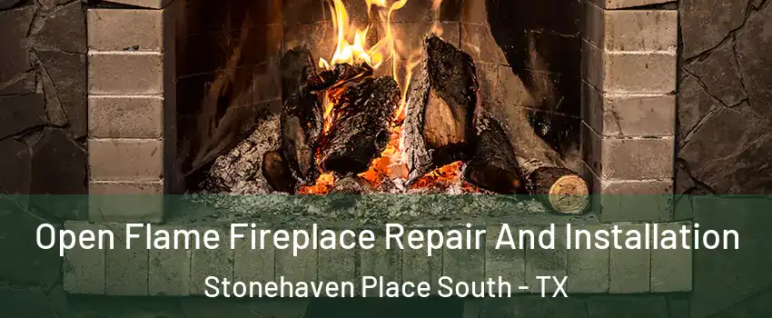 Open Flame Fireplace Repair And Installation Stonehaven Place South - TX