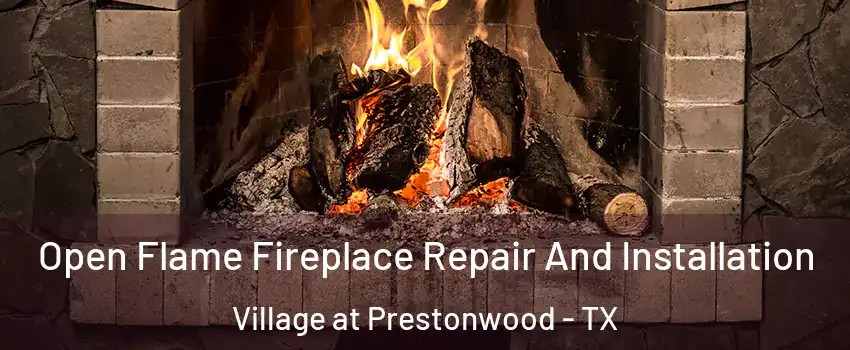 Open Flame Fireplace Repair And Installation Village at Prestonwood - TX