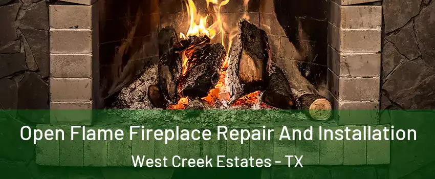 Open Flame Fireplace Repair And Installation West Creek Estates - TX