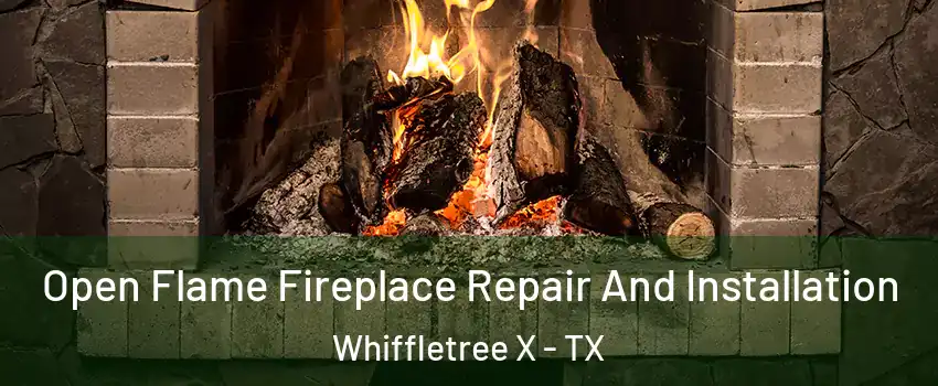 Open Flame Fireplace Repair And Installation Whiffletree X - TX