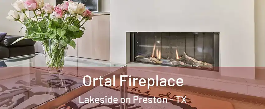 Ortal Fireplace Lakeside on Preston - TX