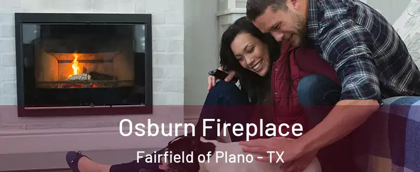Osburn Fireplace Fairfield of Plano - TX