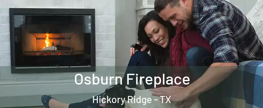Osburn Fireplace Hickory Ridge - TX