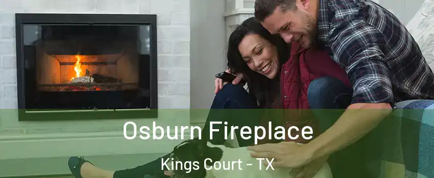 Osburn Fireplace Kings Court - TX