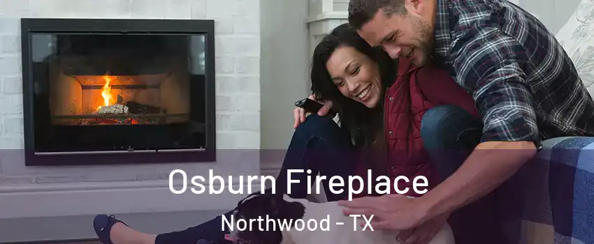Osburn Fireplace Northwood - TX