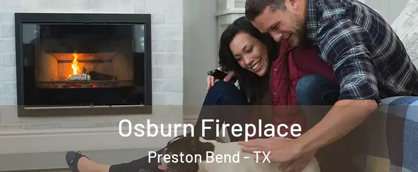 Osburn Fireplace Preston Bend - TX