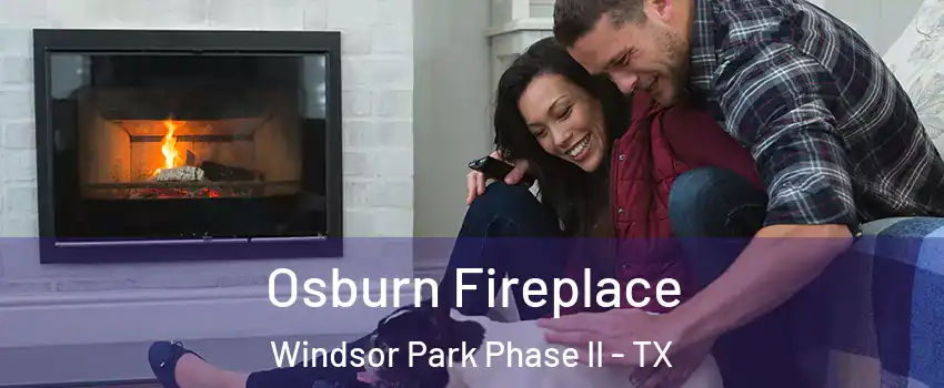 Osburn Fireplace Windsor Park Phase II - TX