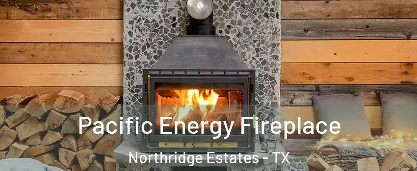 Pacific Energy Fireplace Northridge Estates - TX