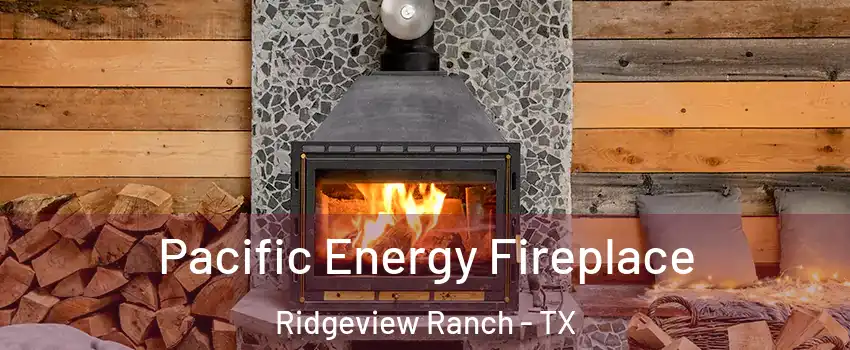 Pacific Energy Fireplace Ridgeview Ranch - TX
