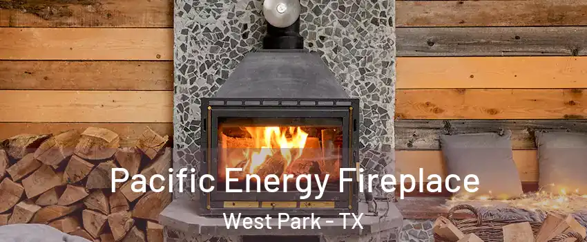 Pacific Energy Fireplace West Park - TX