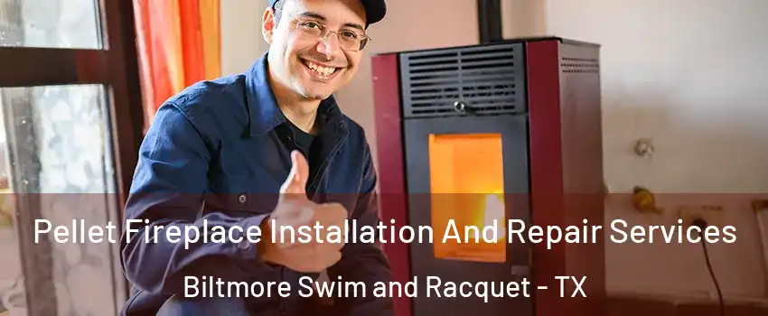 Pellet Fireplace Installation And Repair Services Biltmore Swim and Racquet - TX