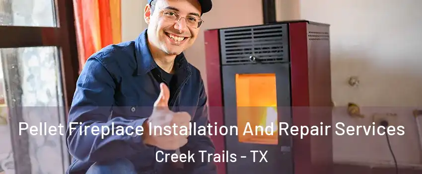 Pellet Fireplace Installation And Repair Services Creek Trails - TX