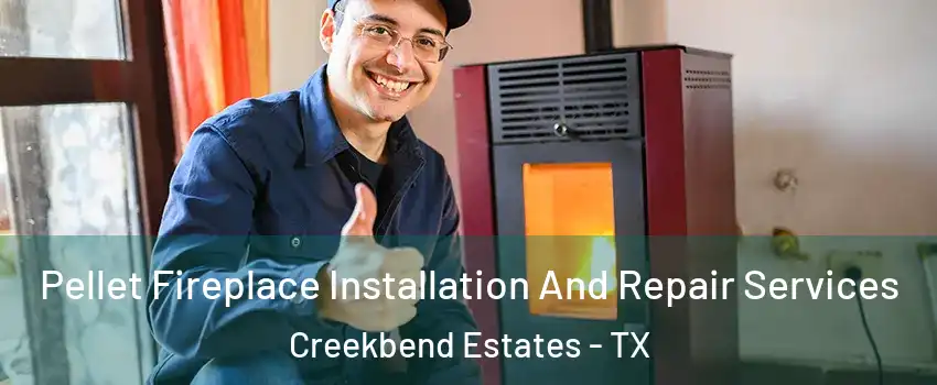 Pellet Fireplace Installation And Repair Services Creekbend Estates - TX