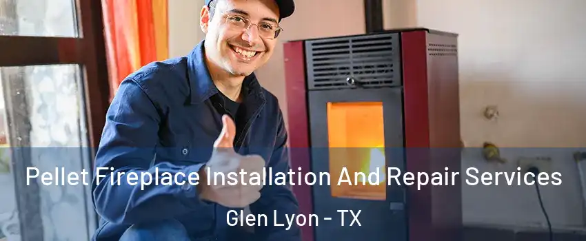 Pellet Fireplace Installation And Repair Services Glen Lyon - TX