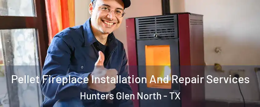 Pellet Fireplace Installation And Repair Services Hunters Glen North - TX