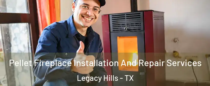 Pellet Fireplace Installation And Repair Services Legacy Hills - TX