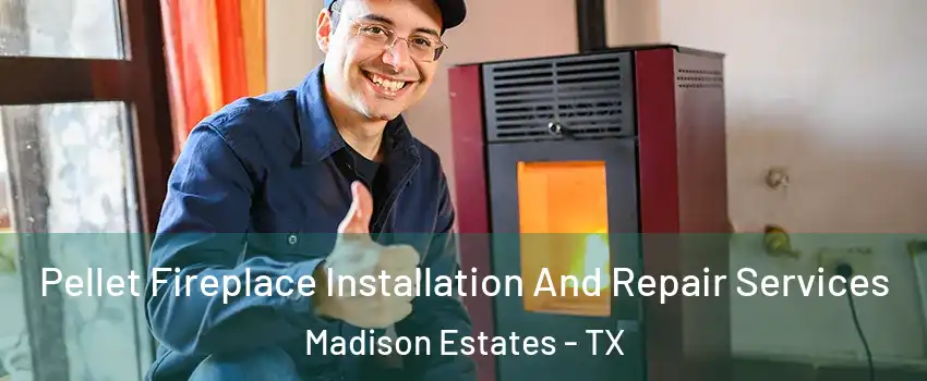 Pellet Fireplace Installation And Repair Services Madison Estates - TX