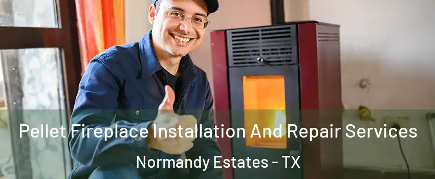 Pellet Fireplace Installation And Repair Services Normandy Estates - TX