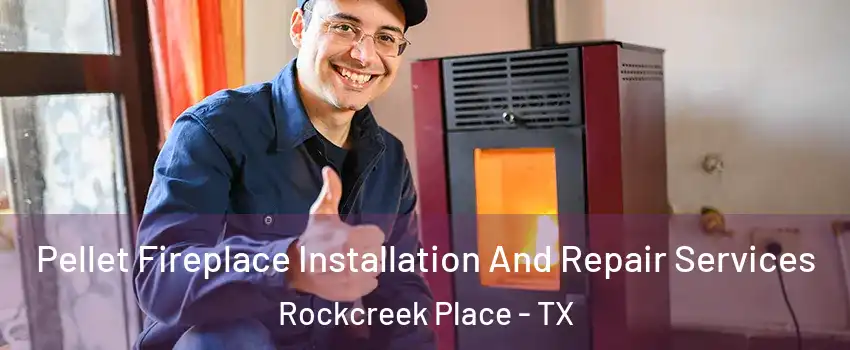 Pellet Fireplace Installation And Repair Services Rockcreek Place - TX