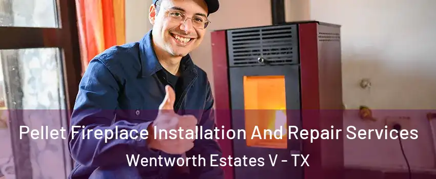 Pellet Fireplace Installation And Repair Services Wentworth Estates V - TX