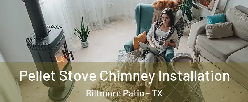 Pellet Stove Chimney Installation Biltmore Patio - TX