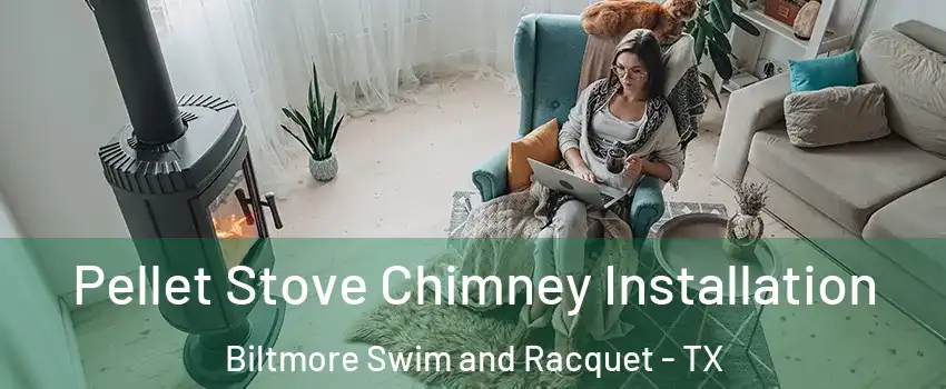 Pellet Stove Chimney Installation Biltmore Swim and Racquet - TX