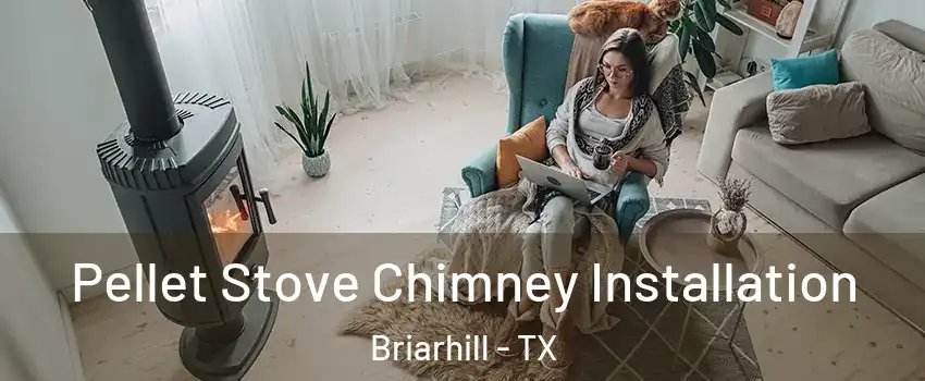 Pellet Stove Chimney Installation Briarhill - TX