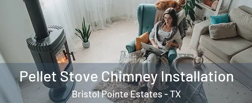 Pellet Stove Chimney Installation Bristol Pointe Estates - TX