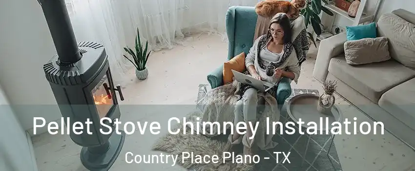 Pellet Stove Chimney Installation Country Place Plano - TX
