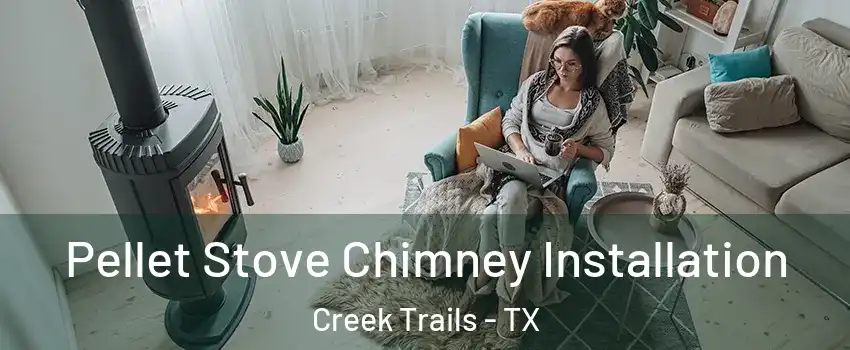 Pellet Stove Chimney Installation Creek Trails - TX