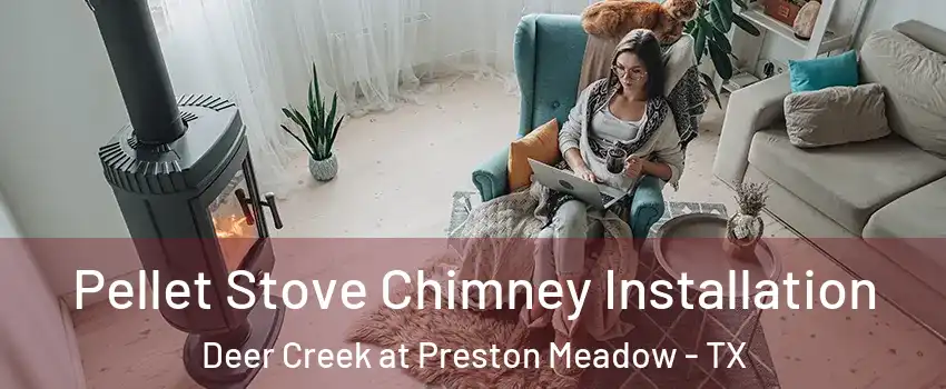Pellet Stove Chimney Installation Deer Creek at Preston Meadow - TX