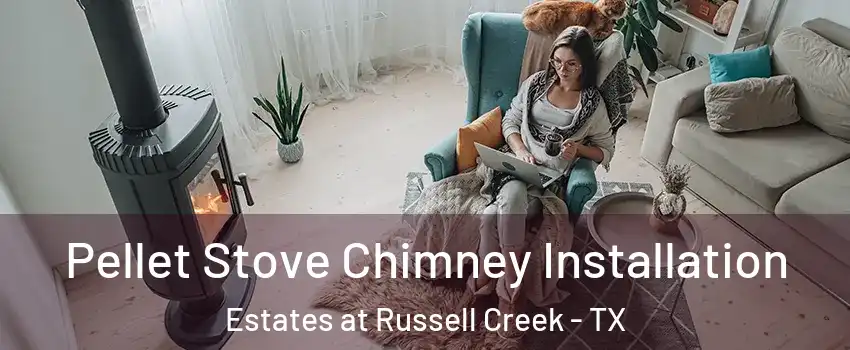 Pellet Stove Chimney Installation Estates at Russell Creek - TX