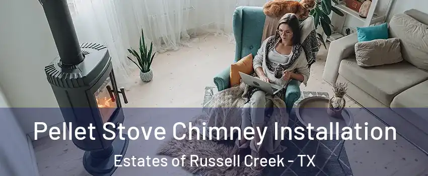 Pellet Stove Chimney Installation Estates of Russell Creek - TX