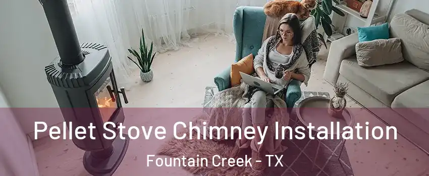 Pellet Stove Chimney Installation Fountain Creek - TX