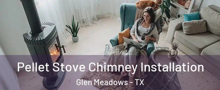 Pellet Stove Chimney Installation Glen Meadows - TX